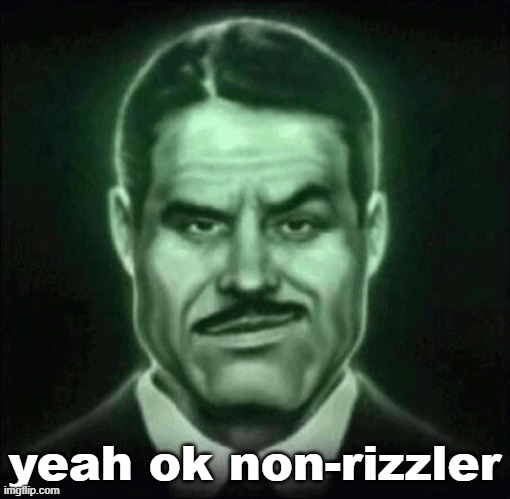 Guy in suit smirk | yeah ok non-rizzler | image tagged in guy in suit smirk | made w/ Imgflip meme maker