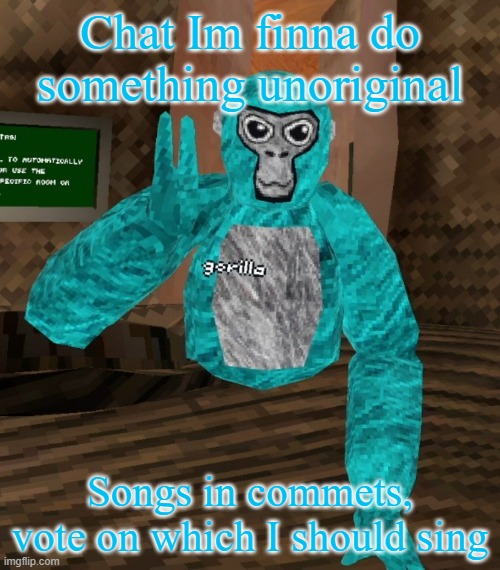 Monkey | Chat Im finna do something unoriginal; Songs in commets, vote on which I should sing | image tagged in monkey | made w/ Imgflip meme maker