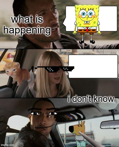 The Rock Driving | what is happening; i don't know | image tagged in memes,the rock driving | made w/ Imgflip meme maker