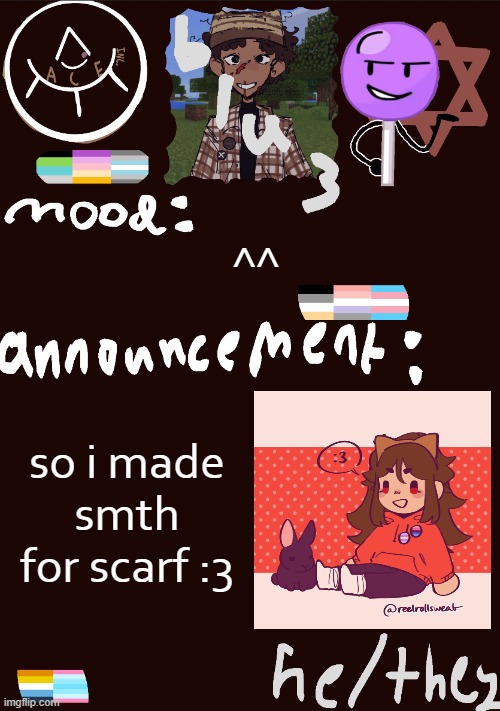 ya | ^^; so i made smth for scarf :3 | image tagged in blu3 s gnarly sick temp | made w/ Imgflip meme maker