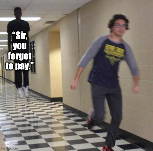 “Sir, you forgot to pay.” | image tagged in floating boy chasing running boy | made w/ Imgflip meme maker