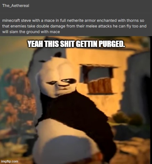 YEAH THIS SHIT GETTIN PURGED. | image tagged in po wut | made w/ Imgflip meme maker
