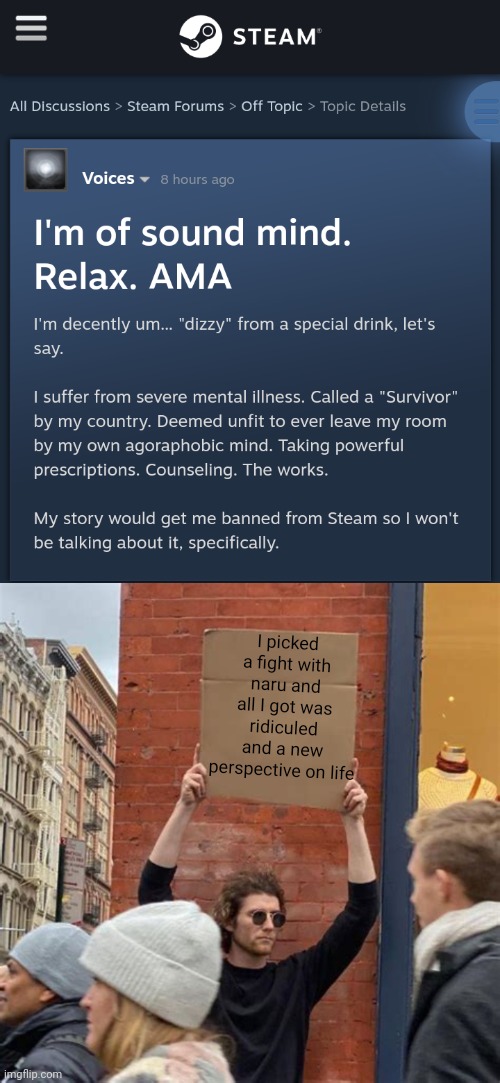 I picked a fight with naru and all I got was ridiculed and a new perspective on life | image tagged in man holding cardboard sign | made w/ Imgflip meme maker