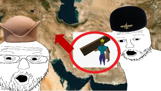 image tagged in iran,persian,persian memes,minecraft,steve,shitpost | made w/ Imgflip meme maker