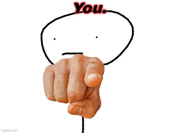 You. | You. | made w/ Imgflip meme maker