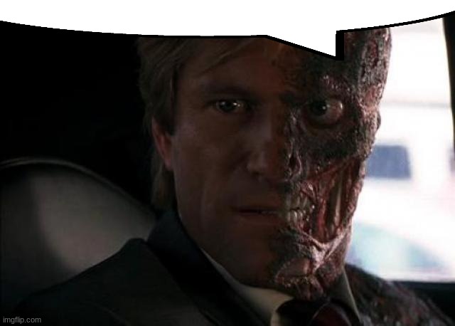 Twoface | image tagged in twoface | made w/ Imgflip meme maker