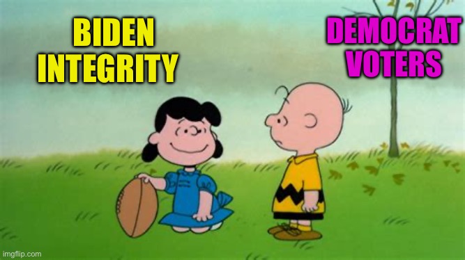 …….Fool me twice, must be a Democrat | BIDEN INTEGRITY; DEMOCRAT VOTERS | image tagged in charlie brown football,democrats,biden,corrupt,pardon,liars | made w/ Imgflip meme maker