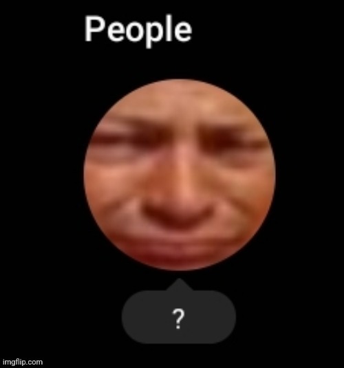 People ? | image tagged in people | made w/ Imgflip meme maker