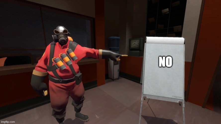 Tf2 chart | NO | image tagged in tf2 chart | made w/ Imgflip meme maker