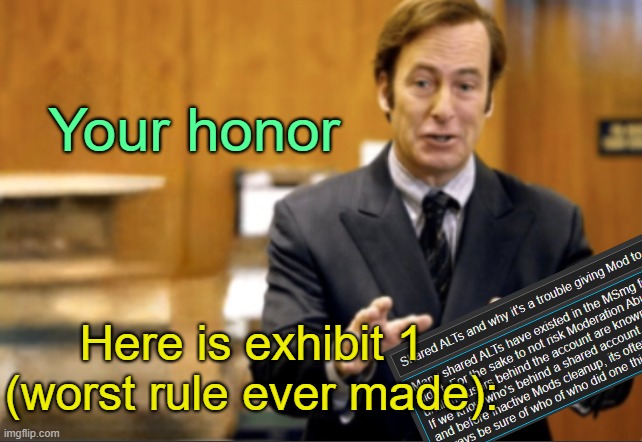 . | Your honor; Here is exhibit 1 (worst rule ever made): | image tagged in saul goodman defending | made w/ Imgflip meme maker