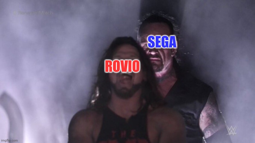 Sega When Buying Rovio Be Like: | SEGA; ROVIO | image tagged in aj styles undertaker | made w/ Imgflip meme maker