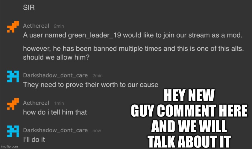 Yes | HEY NEW GUY COMMENT HERE AND WE WILL TALK ABOUT IT | image tagged in yes | made w/ Imgflip meme maker