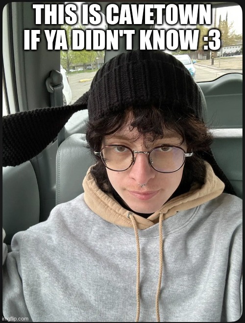 THIS IS CAVETOWN IF YA DIDN'T KNOW :3 | made w/ Imgflip meme maker