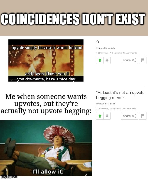 ... | COINCIDENCES DON'T EXIST | image tagged in fun | made w/ Imgflip meme maker