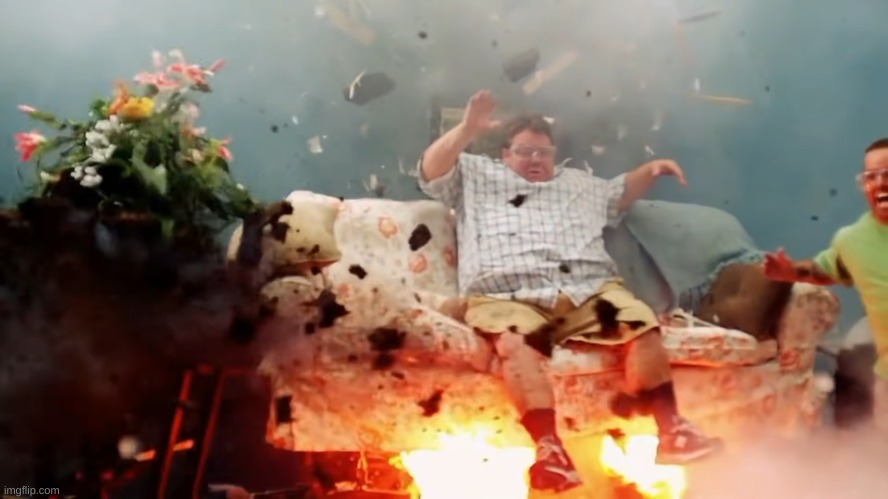 couch explosion meme | image tagged in couch explosion meme | made w/ Imgflip meme maker