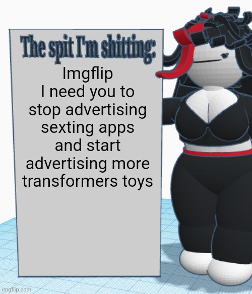 Claire announcement temp | Imgflip I need you to stop advertising sexting apps and start advertising more transformers toys | image tagged in claire announcement temp | made w/ Imgflip meme maker