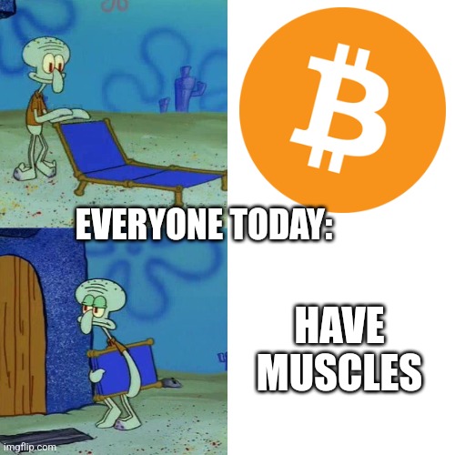 Real | EVERYONE TODAY:; HAVE MUSCLES | image tagged in squidward chair | made w/ Imgflip meme maker