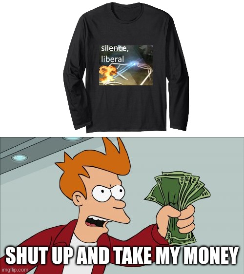 I NEED. | SHUT UP AND TAKE MY MONEY | image tagged in memes,shut up and take my money fry | made w/ Imgflip meme maker