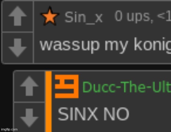 wait I've never seen this one. did he say my name but said "konig---".. ohhhh the n wodr. | image tagged in sinx no | made w/ Imgflip meme maker