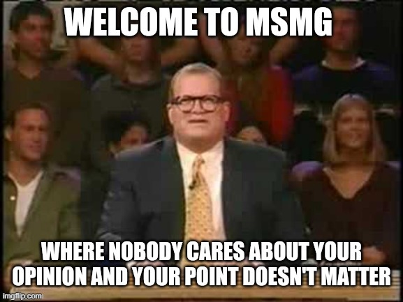 welcome to msmg | image tagged in welcome to msmg | made w/ Imgflip meme maker