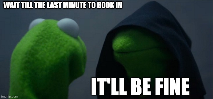 Beauty salons in December | WAIT TILL THE LAST MINUTE TO BOOK IN; IT'LL BE FINE | image tagged in memes,evil kermit | made w/ Imgflip meme maker