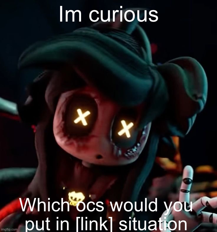 Found this on Leaf/Subspace youtube channel https://youtu.be/zS8FcFptjqk?si=CBoOayoDDmlLTfl6 | Im curious; Which ocs would you put in [link] situation | made w/ Imgflip meme maker