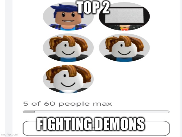 TOP 2; FIGHTING DEMONS | made w/ Imgflip meme maker