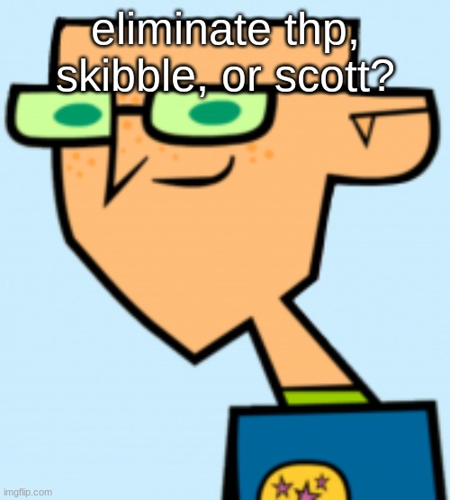 harold | eliminate thp, skibble, or scott? | image tagged in harold | made w/ Imgflip meme maker