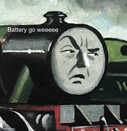 Confused Henry | Battery go weeeee | image tagged in confused henry | made w/ Imgflip meme maker