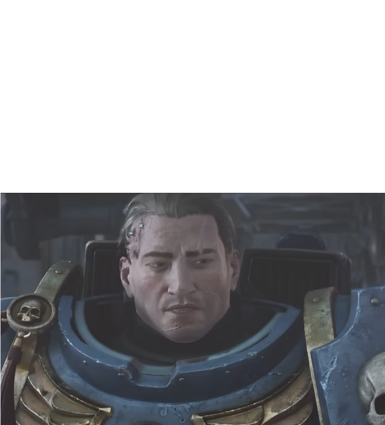 The codex Astartes doesn't support this action, but I'm looking Blank Meme Template