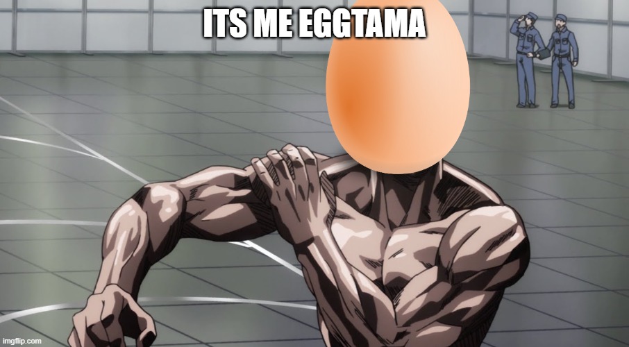 saitama egg | ITS ME EGGTAMA | image tagged in saitama - one punch man anime | made w/ Imgflip meme maker