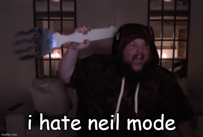 fork warrior | i hate neil mode | image tagged in fork warrior | made w/ Imgflip meme maker