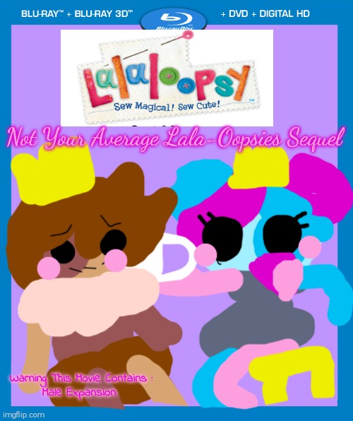 Not Your Average Lala-Oopsies Sequel! Warning This Movie Contains : Male Expansion | Not Your Average Lala-Oopsies Sequel; Warning This Movie Contains :
Male Expansion | image tagged in transparent dvd case,lalaloopsy,lala oopsies,princess anise,prince chestnut | made w/ Imgflip meme maker