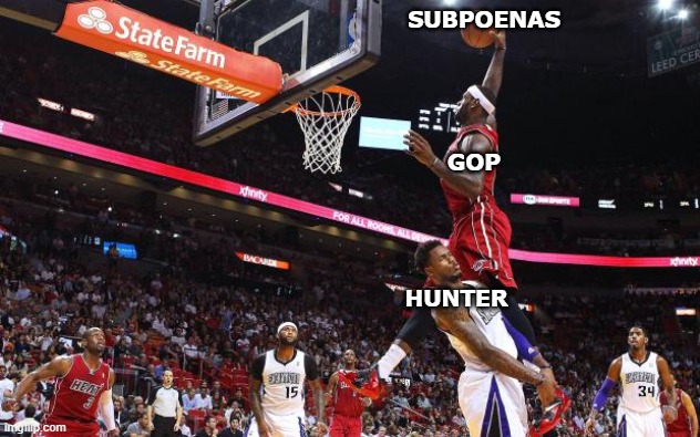 Dunk on  | SUBPOENAS HUNTER GOP | image tagged in dunk on | made w/ Imgflip meme maker