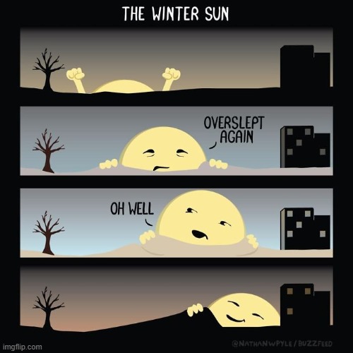 image tagged in winter,daylight savings,sun,overslept,oh well,sleeping | made w/ Imgflip meme maker