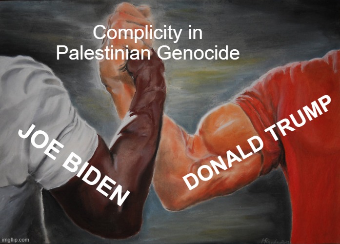 On Genocide, Trump Will Be No Different From Biden | Complicity in Palestinian Genocide; DONALD TRUMP; JOE BIDEN | image tagged in memes,epic handshake,genocide,palestine,world war 3,donald trump | made w/ Imgflip meme maker