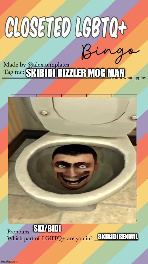 Ts corny gng | SKIBIDI RIZZLER MOG MAN; SKI/BIDI; SKIBIDISEXUAL | image tagged in closeted lgbtq bingo,i fuvk kids,jk,skibidi rizz | made w/ Imgflip meme maker