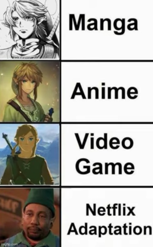 Saw this meme and HAD to share it | image tagged in loz,idk man,manga anime netflix adaption | made w/ Imgflip meme maker