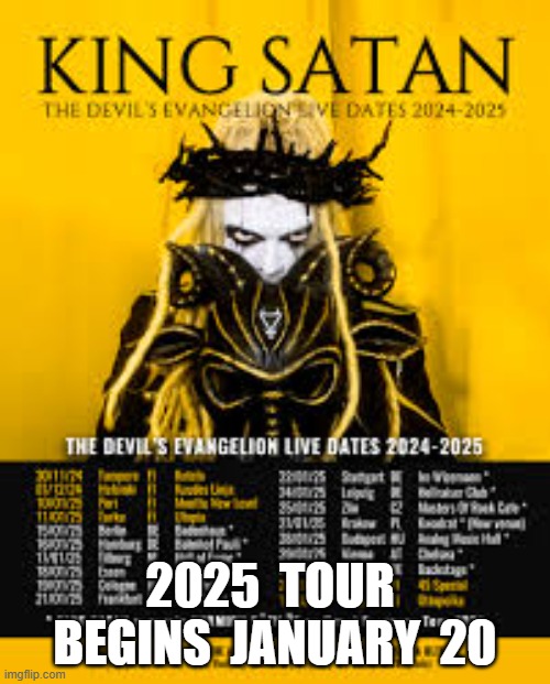 Ruler of This World | 2025  TOUR  BEGINS  JANUARY  20 | image tagged in antichrist | made w/ Imgflip meme maker