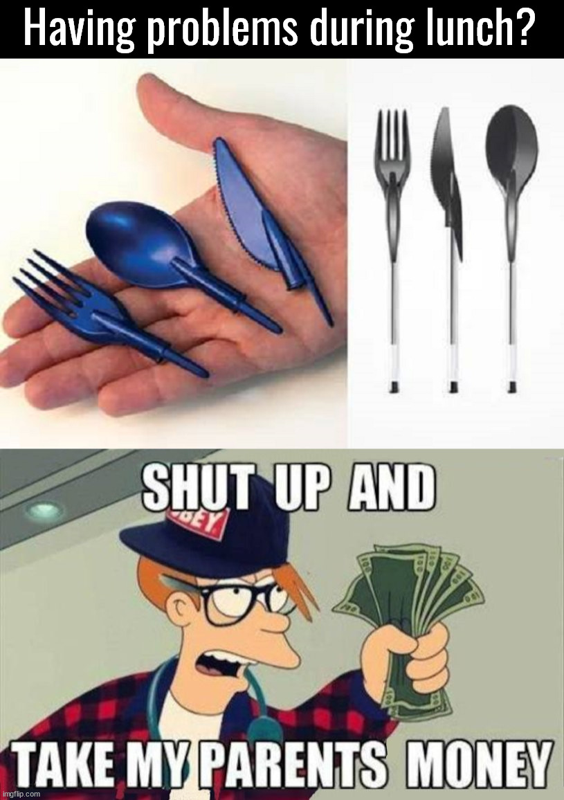 When you need a fork ... | Having problems during lunch? | image tagged in lunch time,utensils,fork,spoon,knife | made w/ Imgflip meme maker