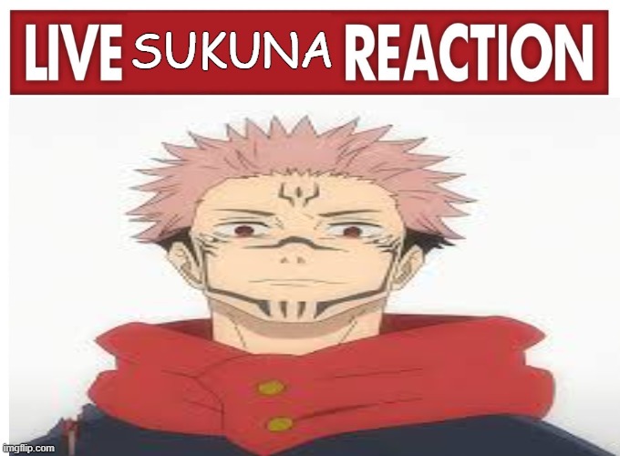 bro thinks he's a streamer? | SUKUNA | image tagged in live reaction,sukuna,jjk | made w/ Imgflip meme maker