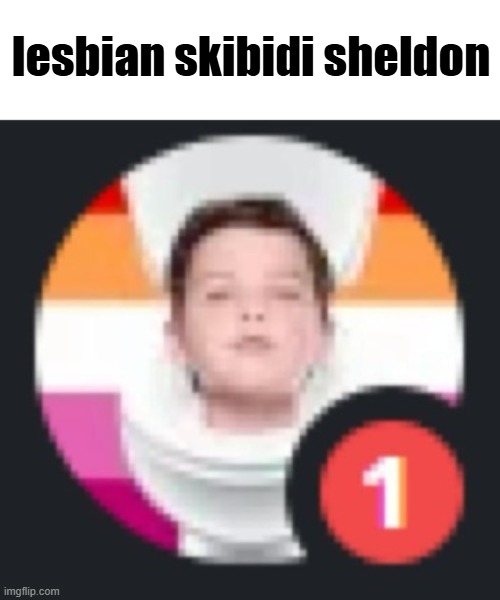 lesbian skibidi sheldon | image tagged in green,fuck,hawk tuah | made w/ Imgflip meme maker