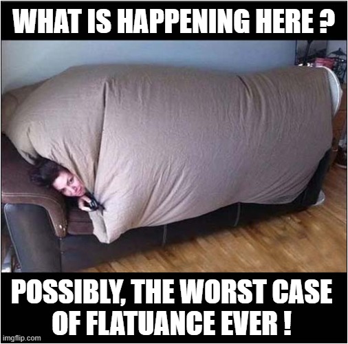 One Spark and It's All Over ! | WHAT IS HAPPENING HERE ? POSSIBLY, THE WORST CASE
OF FLATUANCE EVER ! | image tagged in sofa,flatulance,trapped gas,dark humour | made w/ Imgflip meme maker