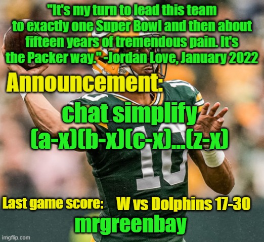 mrgreenbay announcement temp | chat simplify (a-x)(b-x)(c-x)...(z-x); W vs Dolphins 17-30 | image tagged in mrgreenbay announcement temp | made w/ Imgflip meme maker