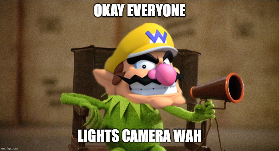 if they make another new wario game this would be the plot | OKAY EVERYONE LIGHTS CAMERA WAH | image tagged in wario,prediction,video games,movie director | made w/ Imgflip meme maker