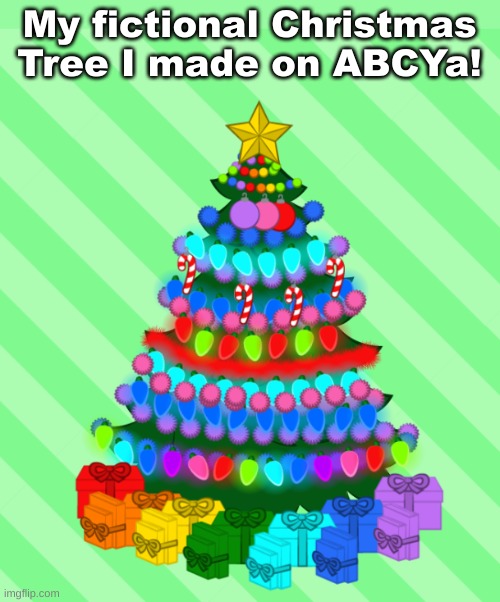 Happy holidays soon everyone! | My fictional Christmas Tree I made on ABCYa! | made w/ Imgflip meme maker