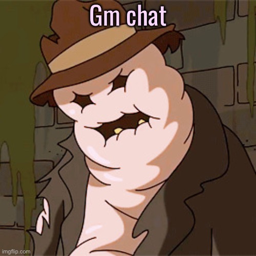 Taff The Taffy Giant | Gm chat | image tagged in taff the taffy giant | made w/ Imgflip meme maker