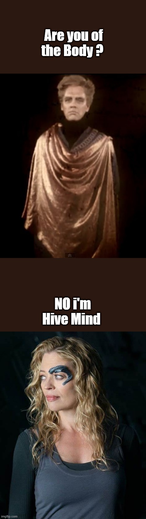 Are you of the Body ? NO i'm Hive Mind | made w/ Imgflip meme maker