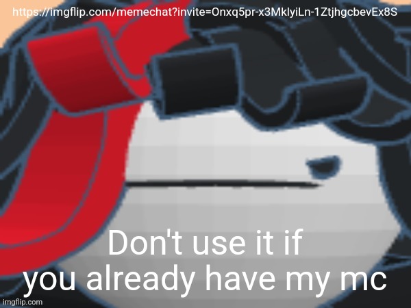 Grrr | https://imgflip.com/memechat?invite=Onxq5pr-x3MklyiLn-1ZtjhgcbevEx8S; Don't use it if you already have my mc | image tagged in grrr | made w/ Imgflip meme maker