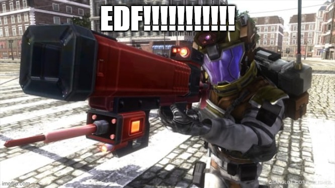 EDF 4.1 I am now an air raider | EDF!!!!!!!!!!! | image tagged in tags,edf,gaming | made w/ Imgflip meme maker